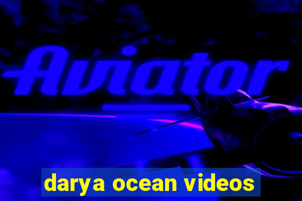 darya ocean videos